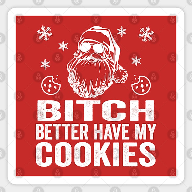 B*tch Better Have My Cookies | Bad Santa Sticker by jverdi28